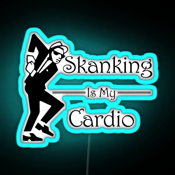 Skanking Is My Cardio RGB Neon Sign