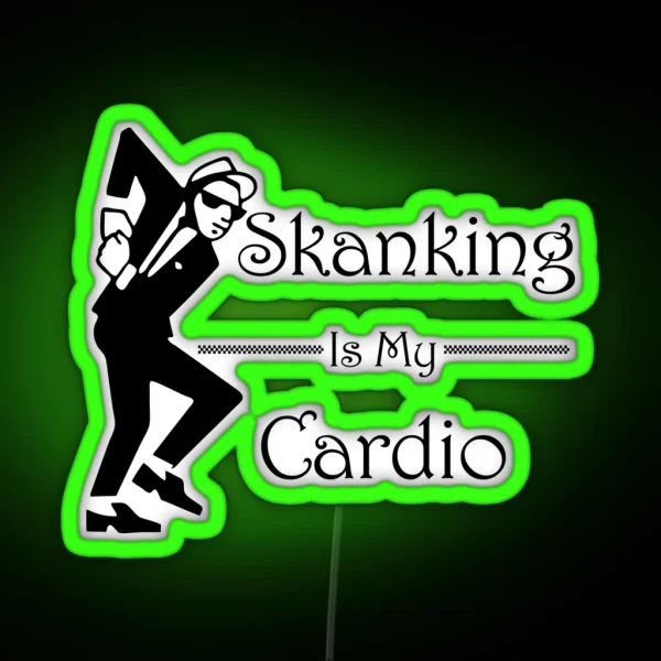 Skanking Is My Cardio RGB Neon Sign