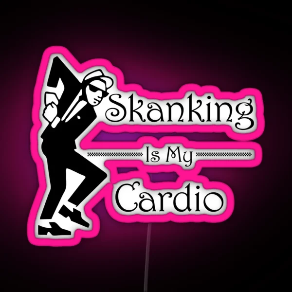 Skanking Is My Cardio RGB Neon Sign