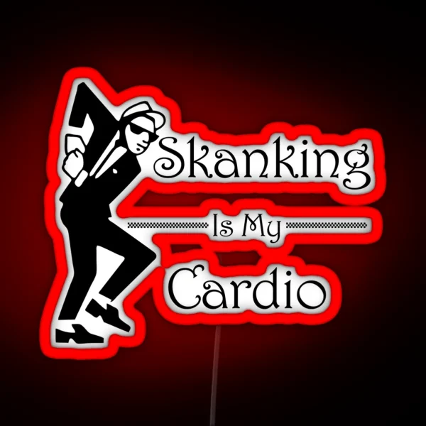 Skanking Is My Cardio RGB Neon Sign