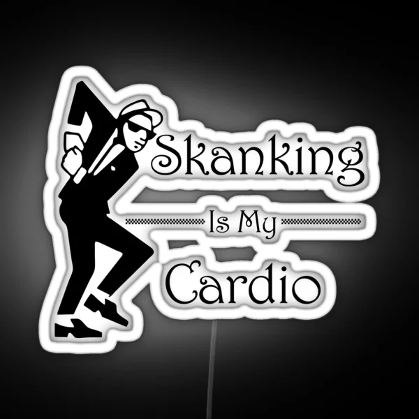 Skanking Is My Cardio RGB Neon Sign