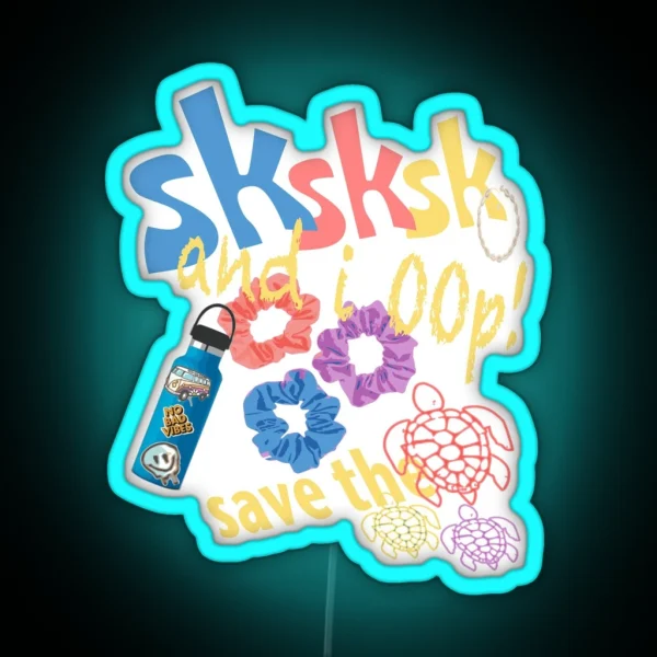 SKSKSK And I Oop Save The Turtles RGB Neon Sign
