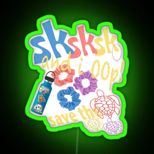 SKSKSK And I Oop Save The Turtles RGB Neon Sign