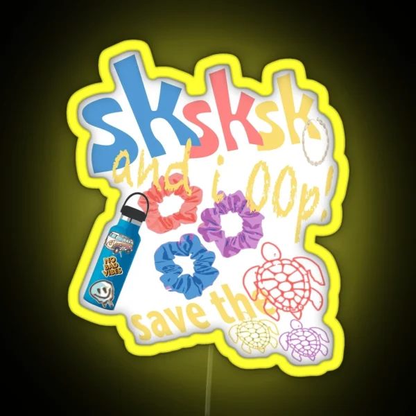 SKSKSK And I Oop Save The Turtles RGB Neon Sign