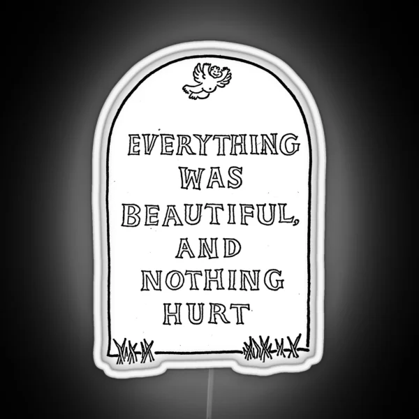 Slaughterhouse Five Everything Was Beautiful And Nothing Hurt RGB Neon Sign