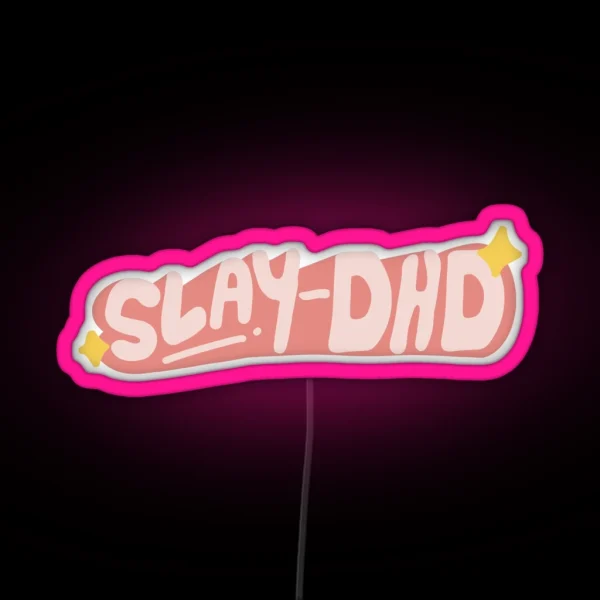 Slay DHD Funny ADHD RGB Neon Sign
