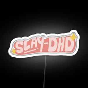 Slay DHD Funny ADHD RGB Neon Sign