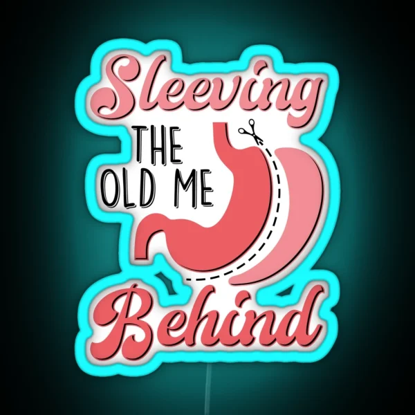 Sleeving The Old Me Behind Bariatric Sleeve RGB Neon Sign