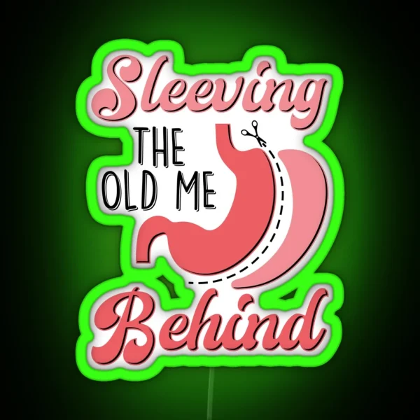 Sleeving The Old Me Behind Bariatric Sleeve RGB Neon Sign
