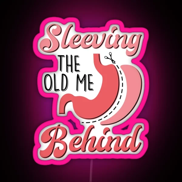 Sleeving The Old Me Behind Bariatric Sleeve RGB Neon Sign