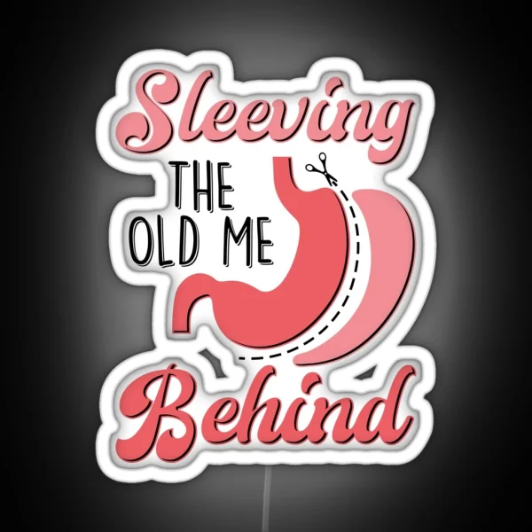 Sleeving The Old Me Behind Bariatric Sleeve RGB Neon Sign
