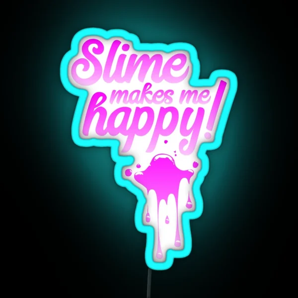 Slime Makes Me Happy RGB Neon Sign