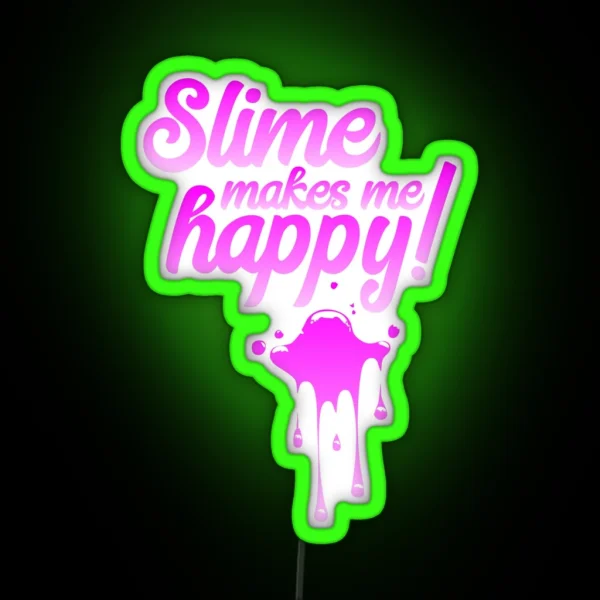 Slime Makes Me Happy RGB Neon Sign