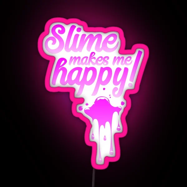 Slime Makes Me Happy RGB Neon Sign