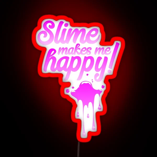 Slime Makes Me Happy RGB Neon Sign