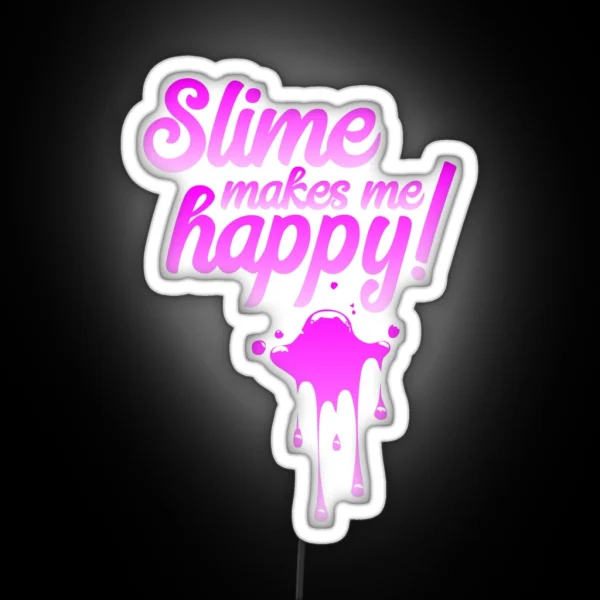 Slime Makes Me Happy RGB Neon Sign