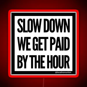 Slow Down We Get Paid RGB Neon Sign