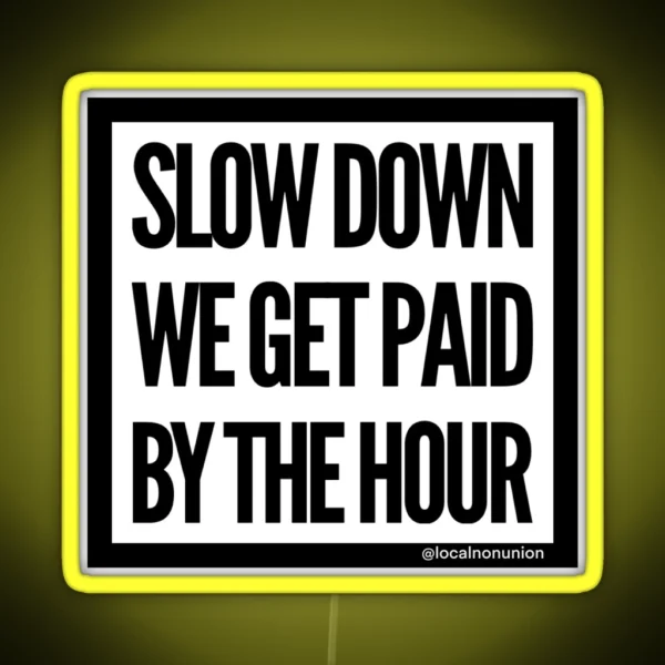 Slow Down We Get Paid RGB Neon Sign