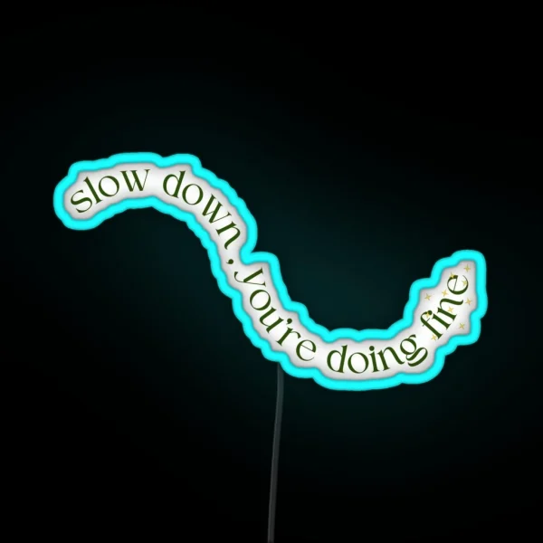 Slow Down You Re Doing Fine RGB Neon Sign