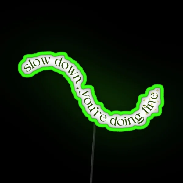 Slow Down You Re Doing Fine RGB Neon Sign
