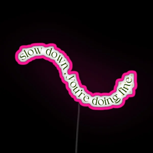 Slow Down You Re Doing Fine RGB Neon Sign