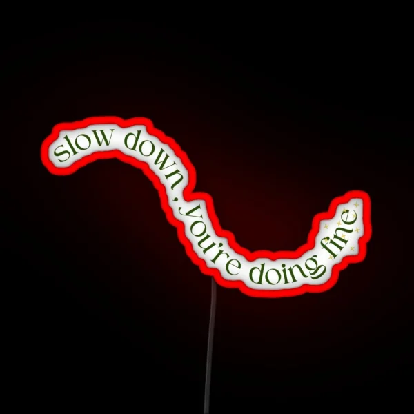 Slow Down You Re Doing Fine RGB Neon Sign