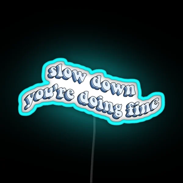 Slow Down You Re Doing Fine Vienna Lyrics RGB Neon Sign