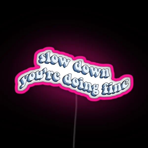 Slow Down You Re Doing Fine Vienna Lyrics RGB Neon Sign
