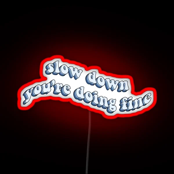 Slow Down You Re Doing Fine Vienna Lyrics RGB Neon Sign