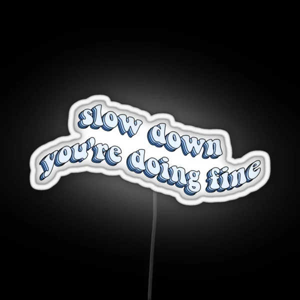 Slow Down You Re Doing Fine Vienna Lyrics RGB Neon Sign