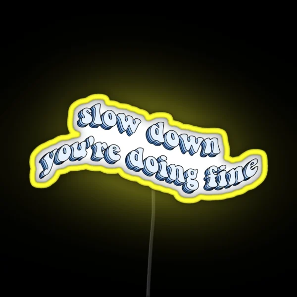 Slow Down You Re Doing Fine Vienna Lyrics RGB Neon Sign