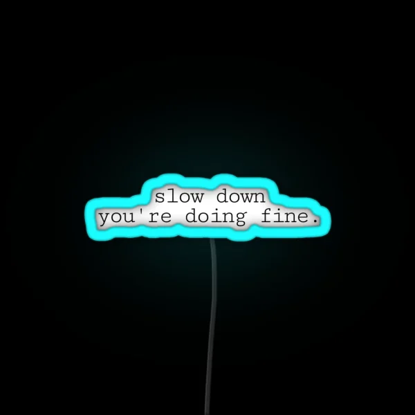Slow Down You Re Doing Fine Vienna RGB Neon Sign