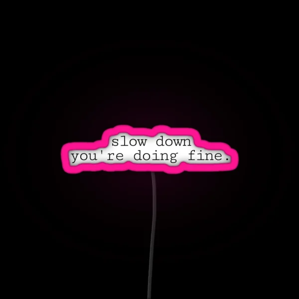 Slow Down You Re Doing Fine Vienna RGB Neon Sign