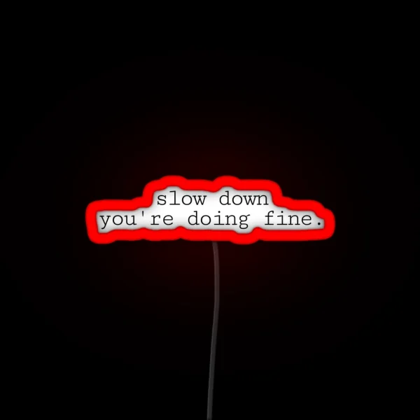 Slow Down You Re Doing Fine Vienna RGB Neon Sign