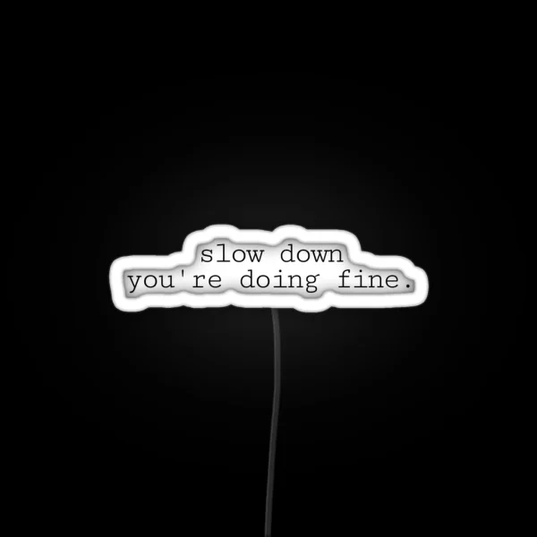 Slow Down You Re Doing Fine Vienna RGB Neon Sign