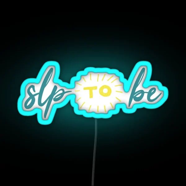 SLP To Be RGB Neon Sign