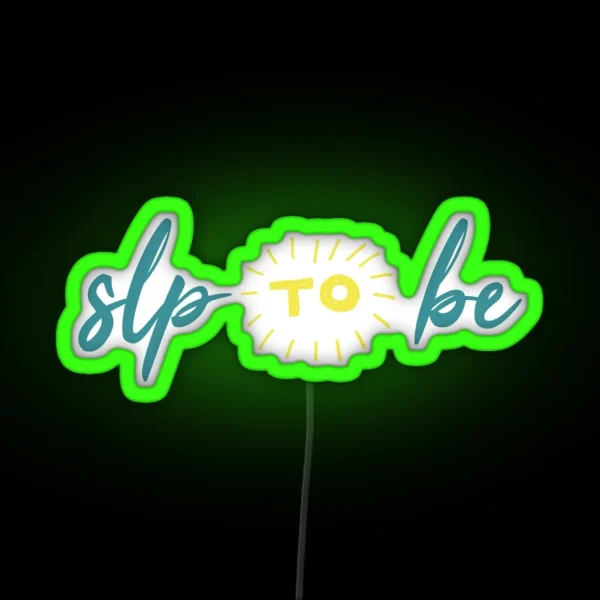 SLP To Be RGB Neon Sign