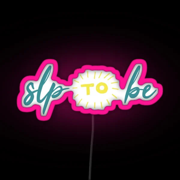SLP To Be RGB Neon Sign