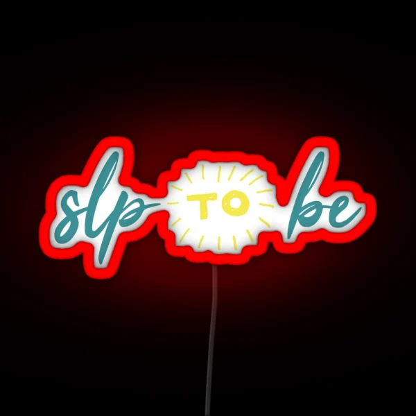 SLP To Be RGB Neon Sign