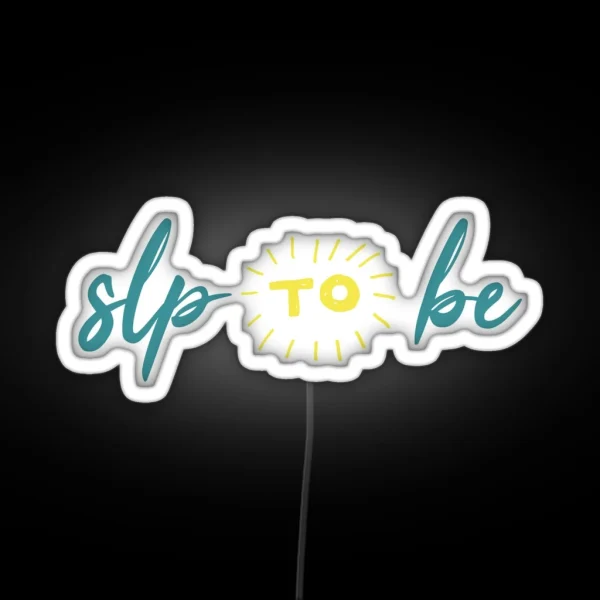 SLP To Be RGB Neon Sign