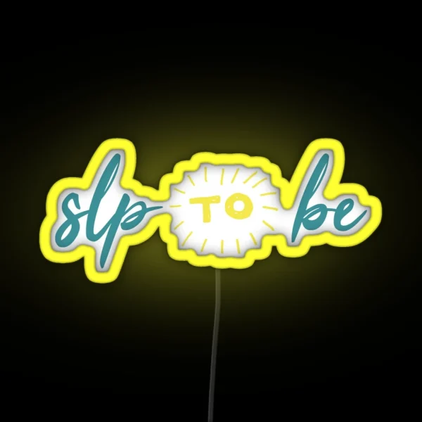 SLP To Be RGB Neon Sign