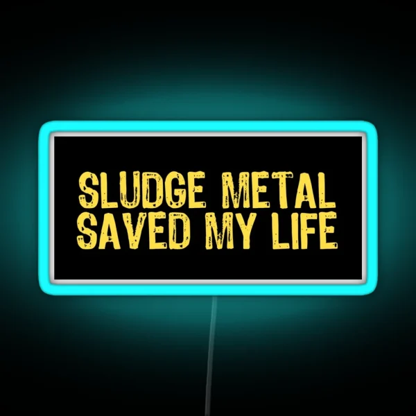 Sludge Metal Saved My Life RGB Neon Sign