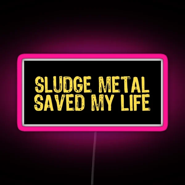 Sludge Metal Saved My Life RGB Neon Sign