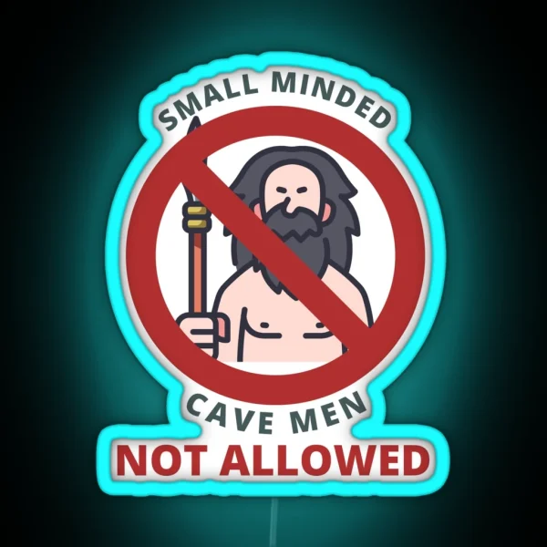 Small Minded Cave Men Not Allowed Sign RGB Neon Sign