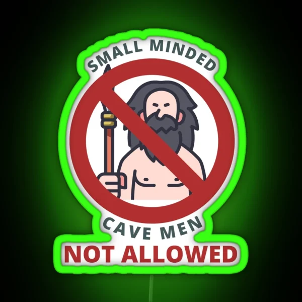 Small Minded Cave Men Not Allowed Sign RGB Neon Sign