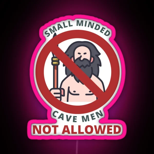 Small Minded Cave Men Not Allowed Sign RGB Neon Sign