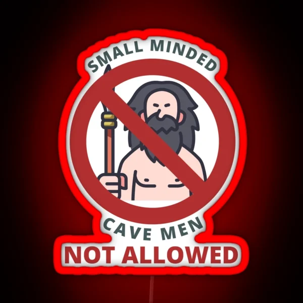 Small Minded Cave Men Not Allowed Sign RGB Neon Sign