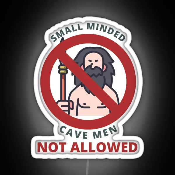 Small Minded Cave Men Not Allowed Sign RGB Neon Sign