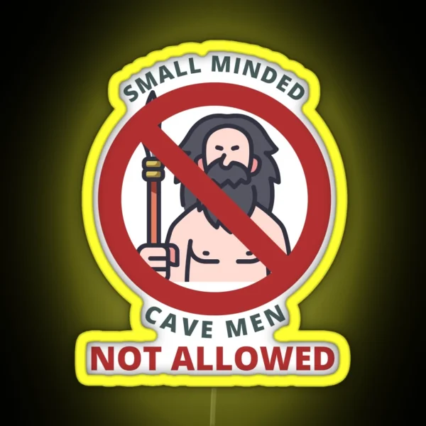 Small Minded Cave Men Not Allowed Sign RGB Neon Sign