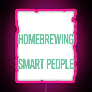 Smart People Hobby Homebrewing Homebrew Homebrewer Beer Home Brew Brewing Brewer RGB Neon Sign